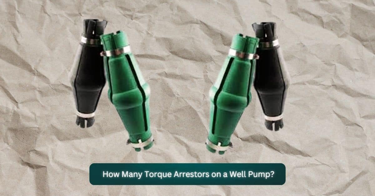 How Many Torque Arrestors on a Well Pump?