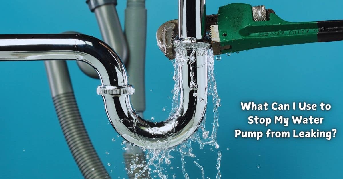 What Can I Use to Stop My Water Pump from Leaking?